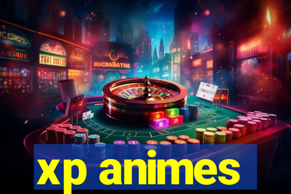 xp animes